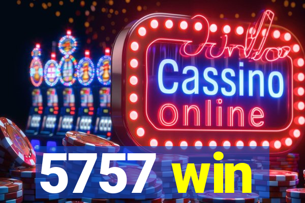 5757 win